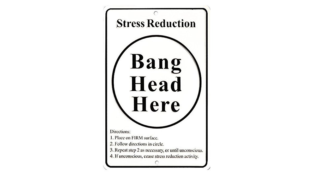 Stress Reduction Funny Tin Sign - Humorous Office Decor