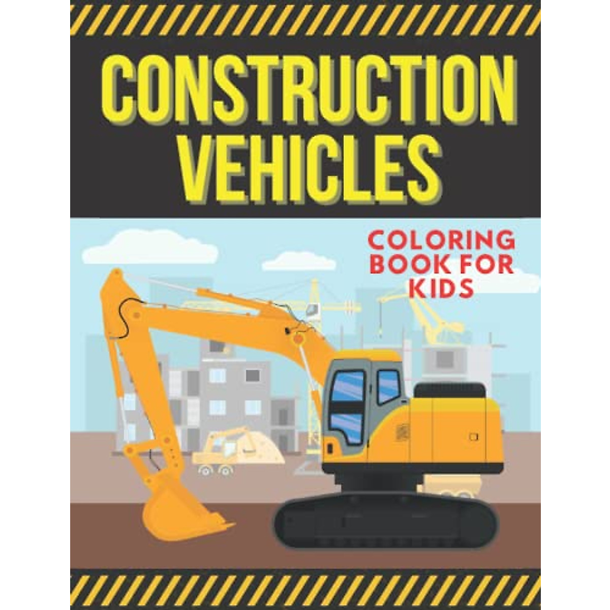 Construction Vehicles Coloring Book for Kids Ages 2-8 | Fun & Creative