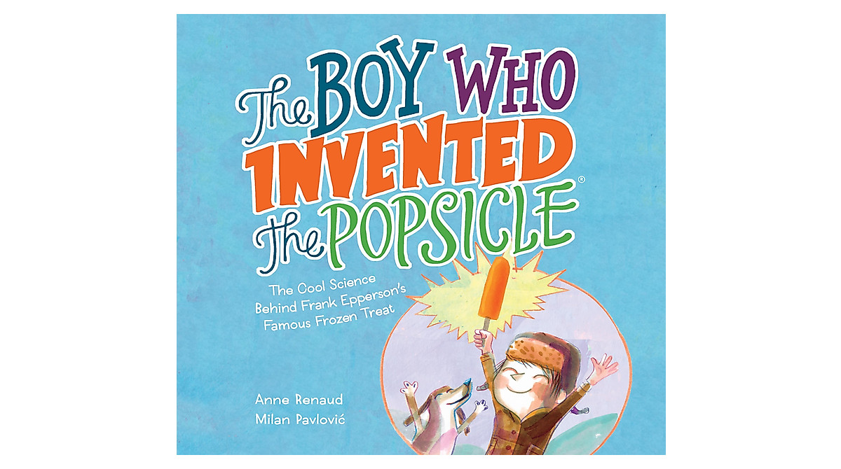 The Boy Who Invented the Popsicle - Fun Science Book